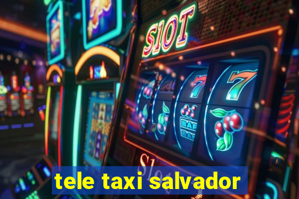 tele taxi salvador