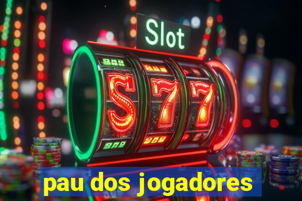 pau dos jogadores