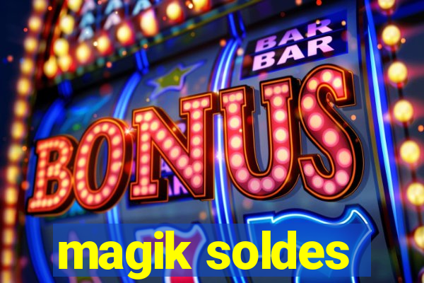 magik soldes