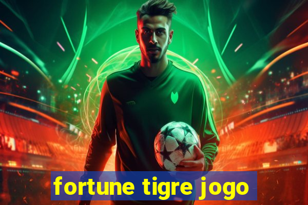 fortune tigre jogo