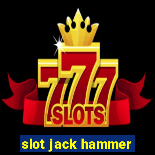 slot jack hammer