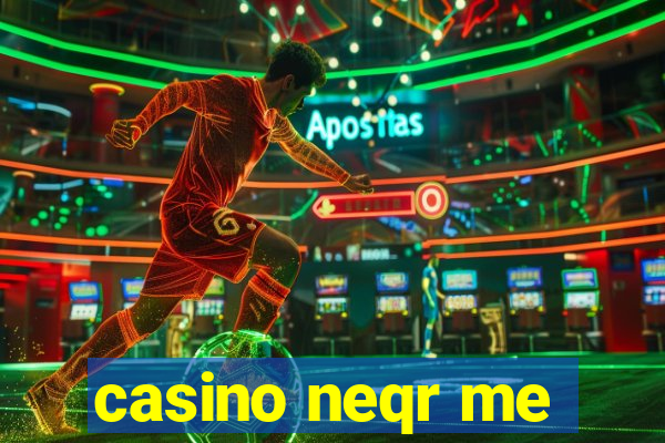 casino neqr me