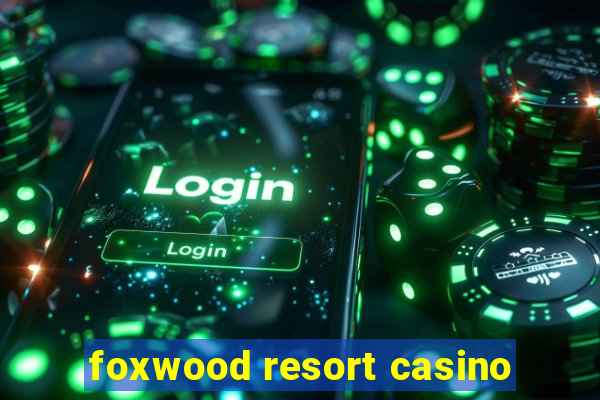 foxwood resort casino