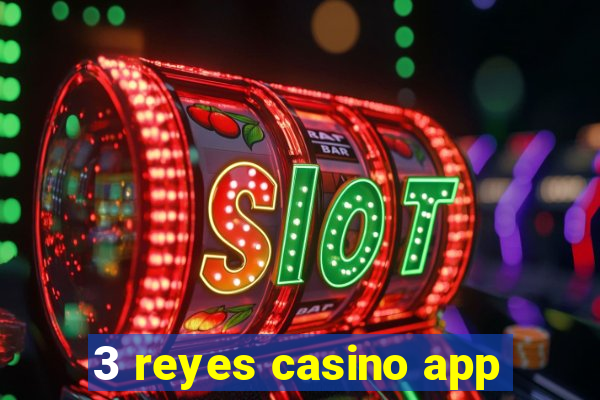 3 reyes casino app