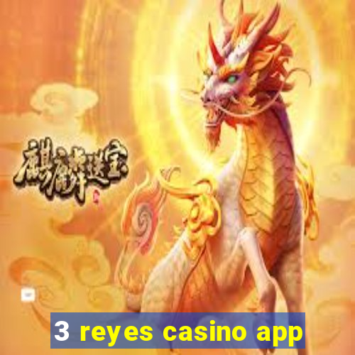 3 reyes casino app