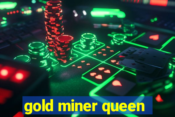 gold miner queen