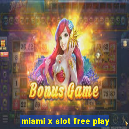 miami x slot free play