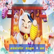 assistir espn 4 ao vivo gratis