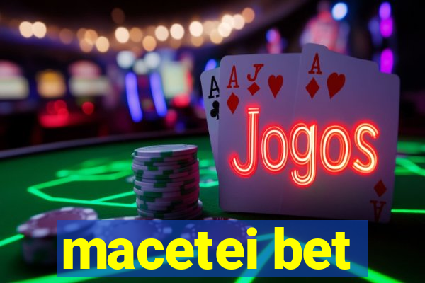 macetei bet