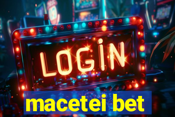 macetei bet