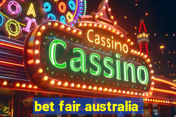 bet fair australia