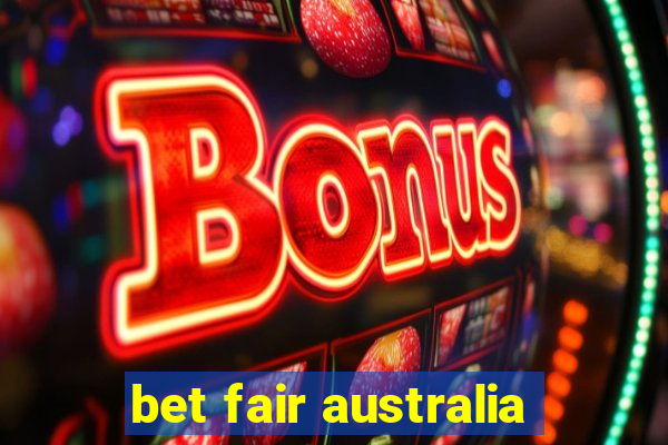 bet fair australia