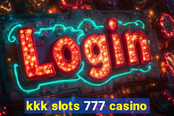 kkk slots 777 casino