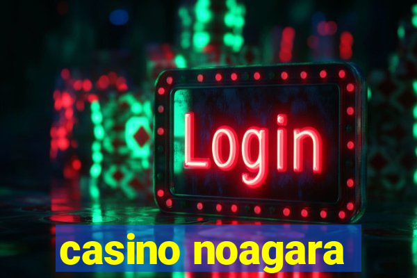 casino noagara