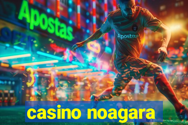 casino noagara