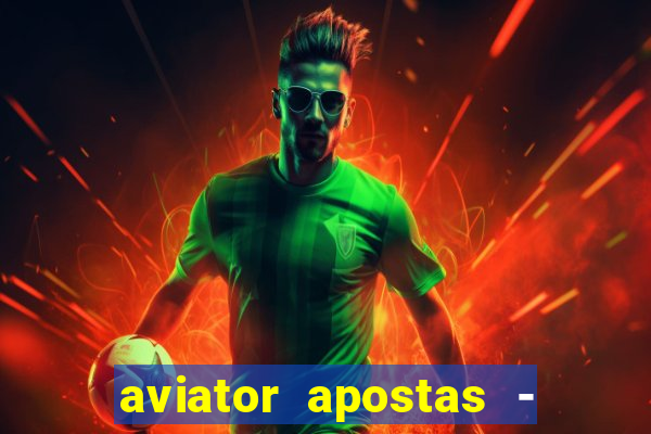 aviator apostas - jogo online