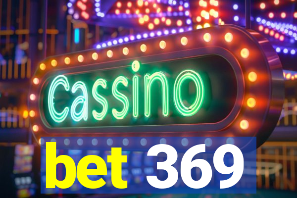 bet 369