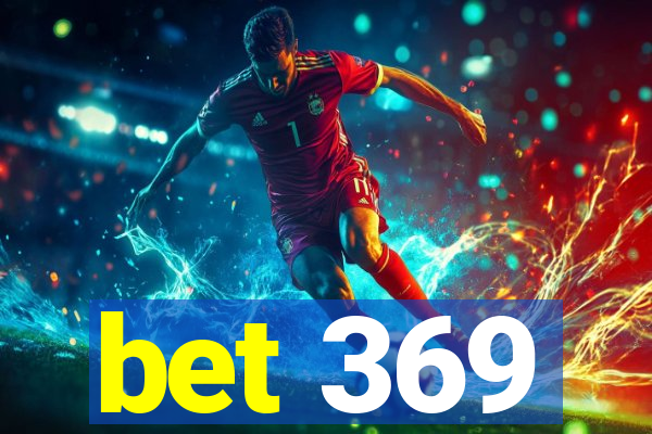 bet 369