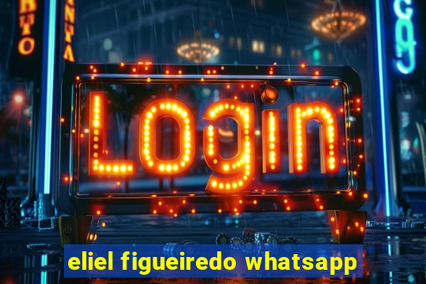 eliel figueiredo whatsapp