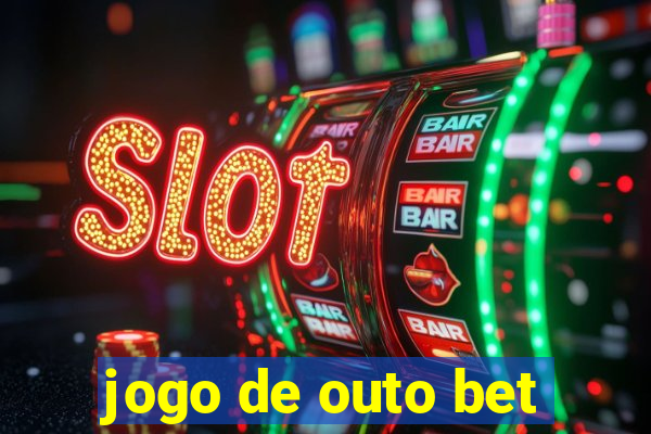 jogo de outo bet