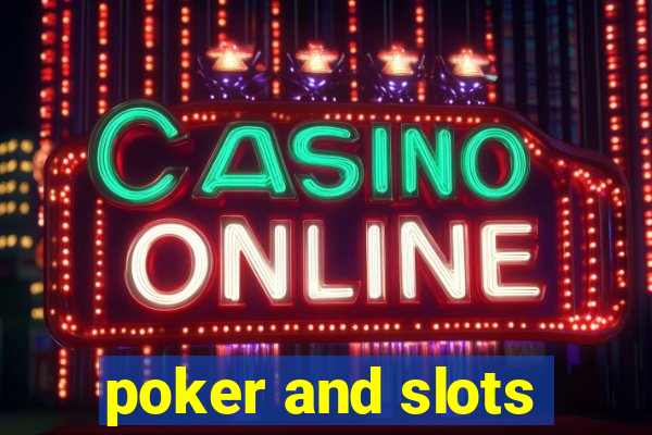 poker and slots