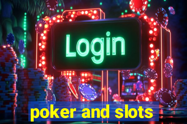 poker and slots