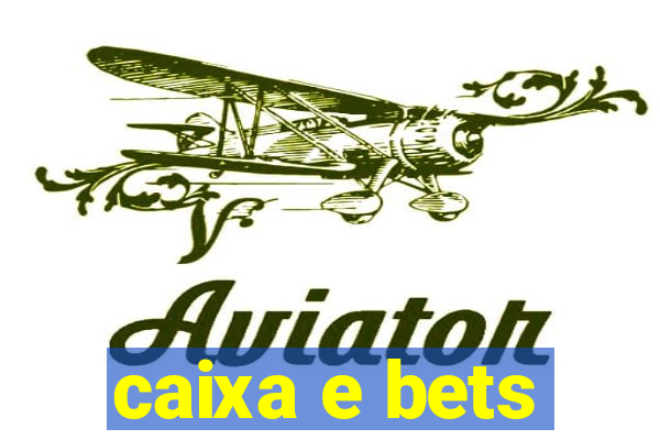 caixa e bets