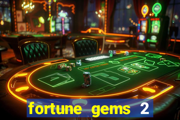 fortune gems 2 free play