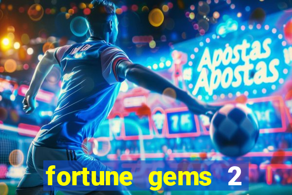 fortune gems 2 free play