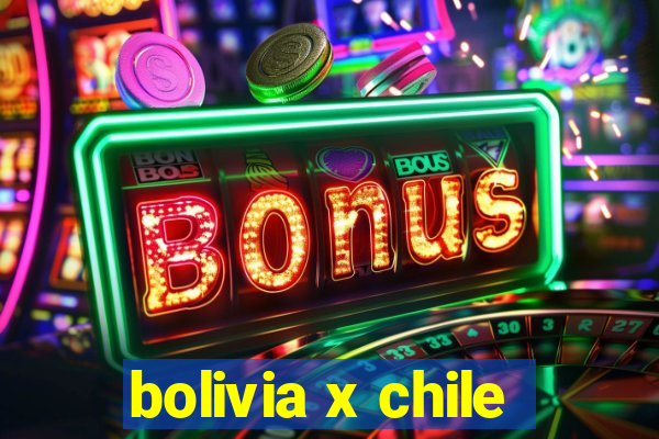 bolivia x chile