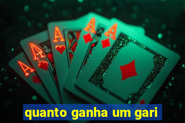 quanto ganha um gari