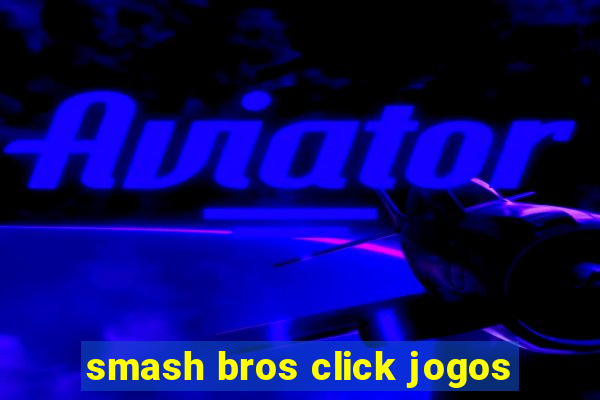 smash bros click jogos