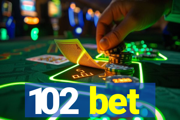 102 bet