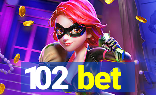 102 bet