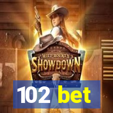 102 bet