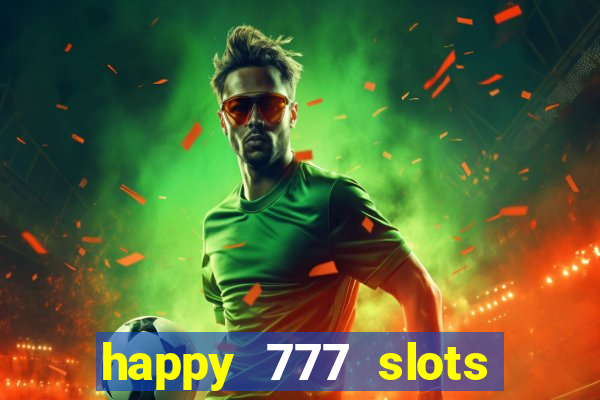 happy 777 slots paga mesmo