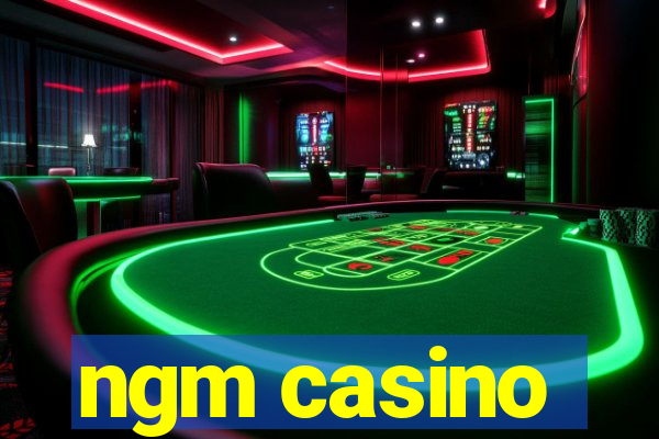 ngm casino