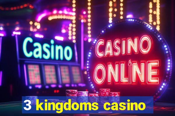 3 kingdoms casino