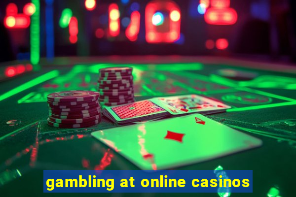 gambling at online casinos