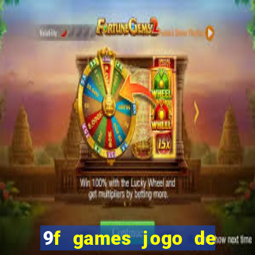 9f games jogo de ganhar dinheiro