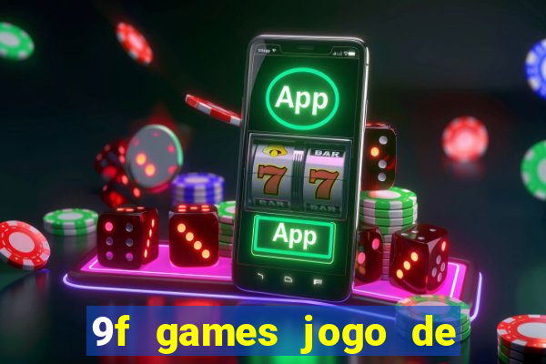 9f games jogo de ganhar dinheiro