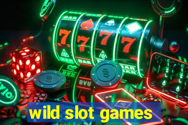 wild slot games