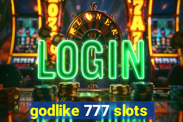 godlike 777 slots