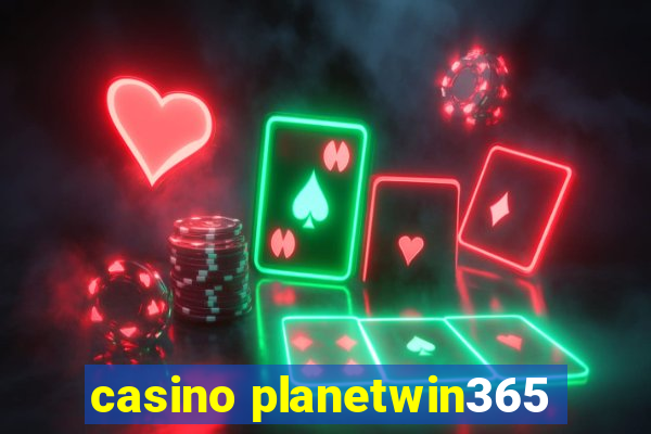 casino planetwin365