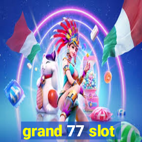 grand 77 slot