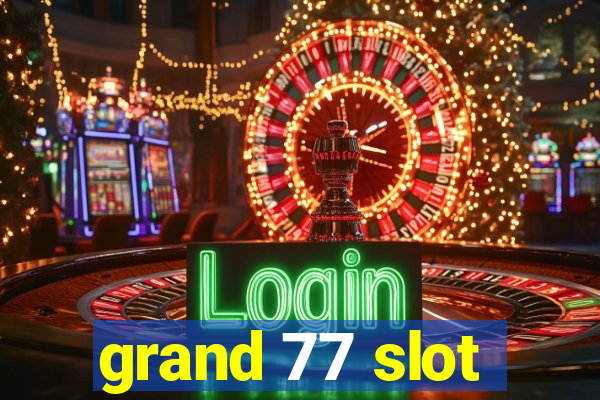 grand 77 slot