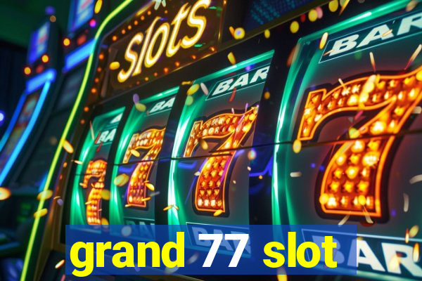 grand 77 slot