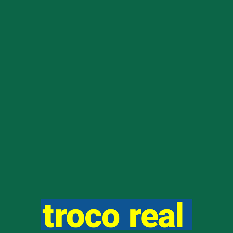 troco real