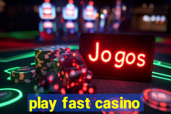 play fast casino