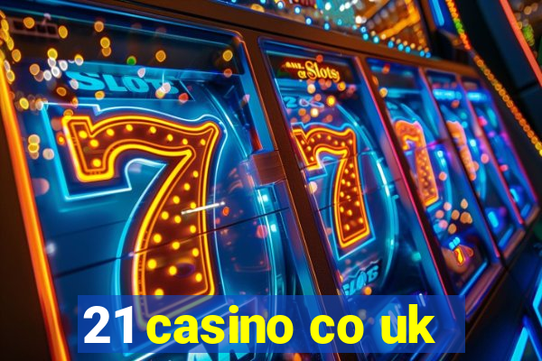 21 casino co uk